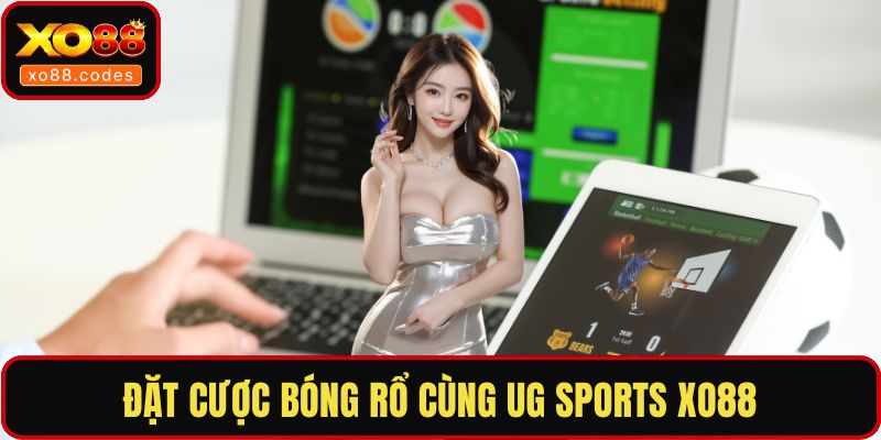Đặt cược bóng rổ cùng UG Sports XO88