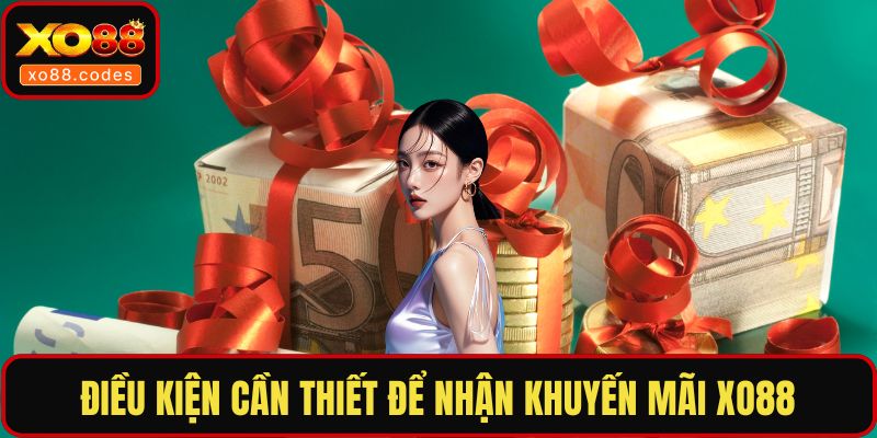 Điều kiện cần thiết để nhận khuyến mãi XO88