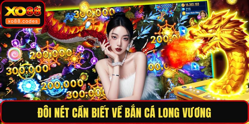 Đôi nét cần biết về bắn cá Long Vương