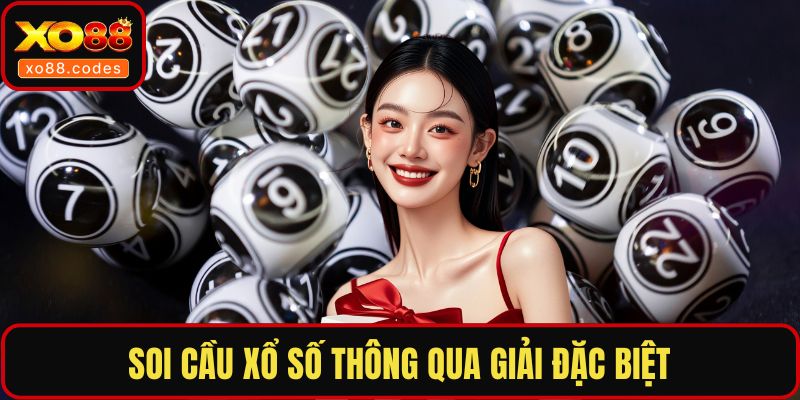 Soi cầu xổ số thông qua giải đặc biệt