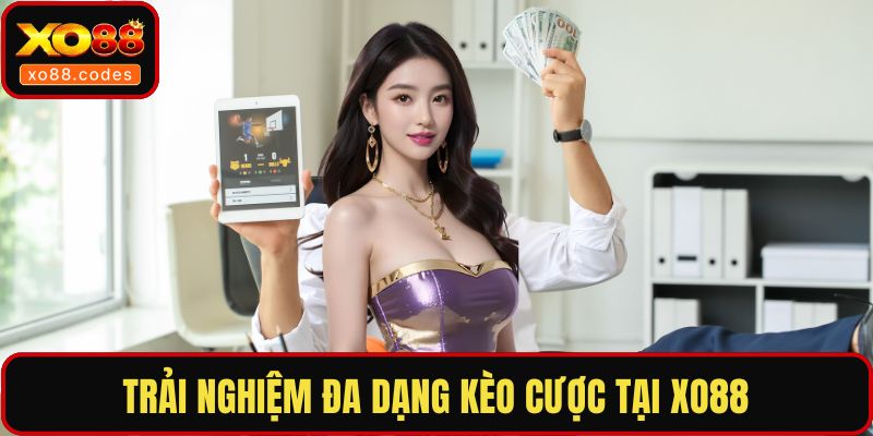 Trải nghiệm đa dạng kèo cược tại XO88